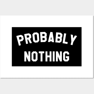 Probably Nothing Posters and Art